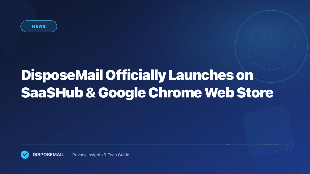 DisposeMail Officially Launches on SaaSHub & Google Chrome Web Store